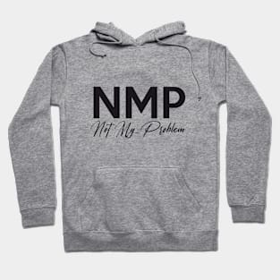 NMP Not my problem Hoodie